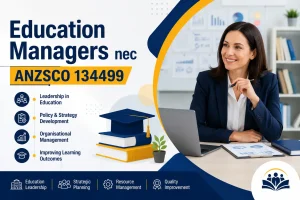 Education Managers nec ANZSCO 134499 educational leadership and management.